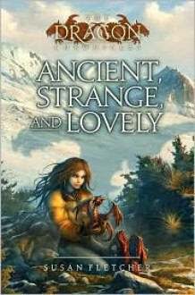 Ancient, Strange, and Lovely - Susan Fletcher