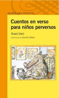 Cuentos en verso para niños perversos - Quentin Blake, Roald Dahl