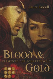 Elemente der Schattenwelt, Band 1: Blood & Gold - Laura Kneidl
