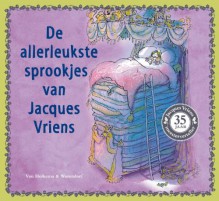 De allerleukste sprookjes van Jacques Vriens - Jacques Vriens, Philip Hopman, Kaas Verplancke, Alex de Wolf