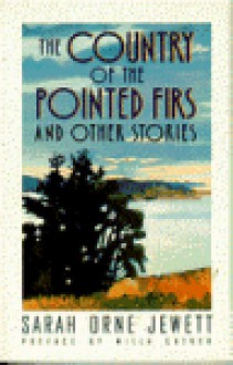 The Country of the Pointed Firs and Other Stories - Sarah Orne Jewett, Willa Cather
