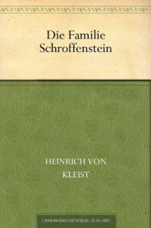Die Familie Schroffenstein - Heinrich von Kleist