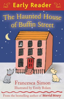 The Haunted House of Buffin Street - Francesca Simon