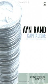 Capitalism: The Unknown Ideal - Ayn Rand, Nathaniel Branden, Alan Greenspan, Robert Hessen