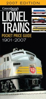 Greenberg's Guides Lionel Trains 2007 Pocket Price Guide (Greenberg's Pocket Price Guide Lionel Trains) - Lesley Weiss, Roger Carp, Salena Safranski