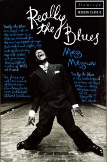 Really the Blues (Flamingo modern classic) - Mezz & Bernard Wolfe Mezzrow, Bernard Wolfe