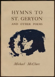 Hymns to St Geryon & Other Poems: [and, Dark brown] - Michael McClure