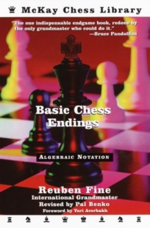 Basic Chess Endings - Reuben Fine, Yuri Averbakh, Pal Benko