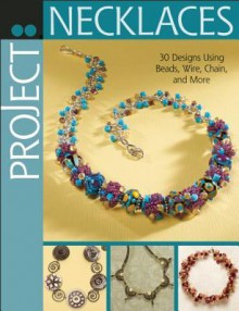 Project: Necklaces: 30 Designs Using Beads, Wire, Chain, and More - Bead & Button Magazine