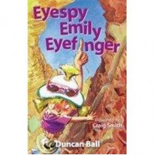 Eyespy Emily Eyefinger - Duncan Ball, Craig Smith