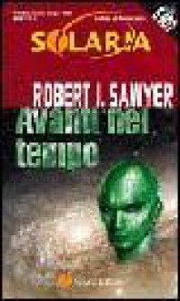 Avanti nel tempo - Robert J. Sawyer