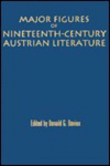 Major Figures Of Nineteenth Century Austrian Literature - Donald G. Daviau