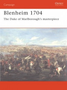 Blenheim 1704: The Duke of Marlborough's masterpiece - John Tincey