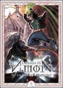 La saga di Amon. La fine del sentiero - Paola Boni