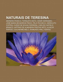 Naturais de Teresina: Moreira Franco, Torquato Neto, Osnir Ver Ssimo, Jos Maria de Barros Pinho, F LIX Pacheco, Her Clito Fortes - Source Wikipedia