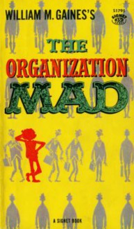 Organization Mad - William M. Gaines, MAD Magazine, MAD