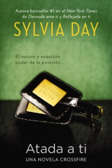 Atada a ti - Sylvia Day