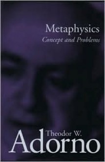 Metaphysics: Concept and Problems - Theodor W. Adorno, Rolf Tiedemann, Edmund F.N. Jephcott, Edmund Jephcott