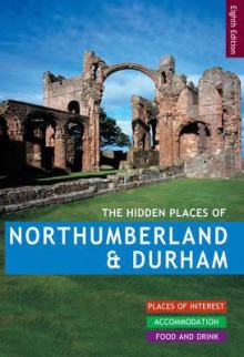 The Hidden Places of Northumberland and Durham. - Anonymous Anonymous, Kate Daniel