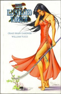 Shi: The Illlustrated Warrior - William Tucci, Craig Shaw Gardner, Mark Sparacio, Christina Strain