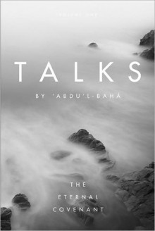 Talks by 'Abdu'l-Baha: The Eternal Covenant - Abdu'l-Bahá