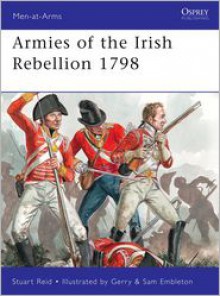 Armies of the Irish Rebellion 1798 - Stuart Reid