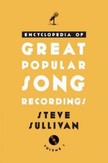 Encyclopedia of Great Popular Song Recordings - Steve Sullivan