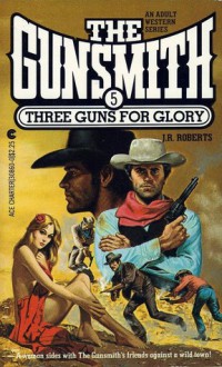 Three Guns for Glory - J.R. Roberts