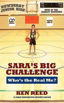 Sara's Big Challenge: Who's the Real Me? a Sara Thompson Sports Book - Ken Reed