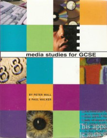 Media studies for GCSE - Peter Wall, Paul Walker