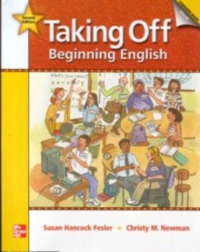 Taking Off, Beginning English, Student Book W/ Audio Highlights/Literacy Workbook/Workbook Package: 2nd Edition - Fesler Susan Hancock, Christy Newman, Mari Vargo