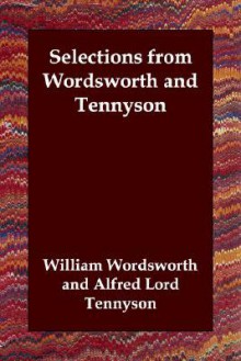 Selections from Wordsworth and Tennyson - Pelham Edgar, Alfred Tennyson, William Wordsworth