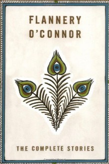 The Complete Stories - Flannery O'Connor