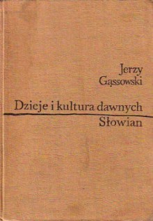 Dzieje i kultura dawnych Słowian (do X wieku) - Jerzy Gąssowski