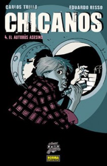 Chicanos 4: El Autobús Asesino - Carlos Trillo, Eduardo Risso