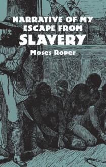Narrative of My Escape from Slavery - Thomas Price,Moses Roper