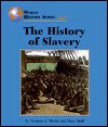 The History Of Slavery (World History) - Norman L. Macht, Mary Hull