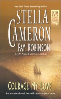 Courage My Love - Stella Cameron, Fay Robinson