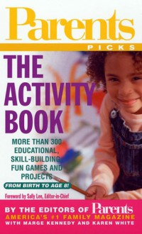 Parents Picks: The Activity Book - Parents Magazine, Karen White, Marge Kennedy