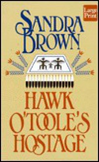 Hawk O'Toole's Hostage - Sandra Brown