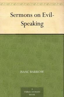 Sermons on Evil-Speaking - Isaac Barrow