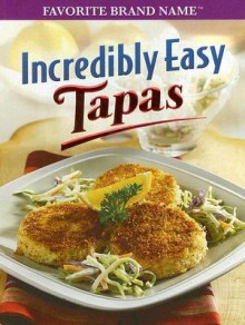 Incredibly Easy Tapas - Publications International Ltd.