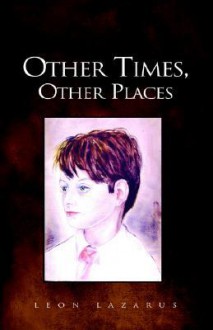 Other Times, Other Places - Leon Lazarus