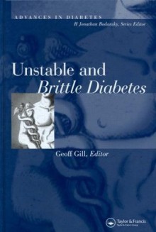 Unstable and Brittle Diabetes (Advances in Diabetes) - Geoff Gill