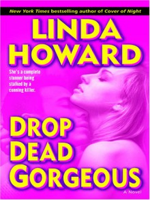 Drop Dead Gorgeous - Linda Howard