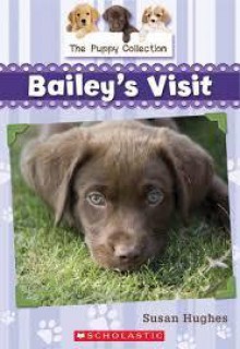 The Puppy Collection #1: Bailey's Visit - Susan Hughes, Leanne Franson