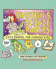 Einstein's Science Parties: Easy Parties for Curious Kids - Shar Levine, Allison Grafton