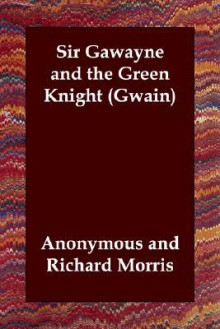 Sir Gawayne and the Green Knight (Gwain) - Unknown, Richard Morris