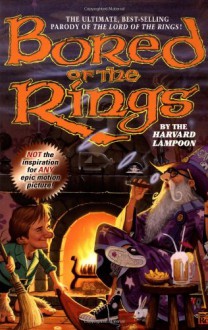 Bored of the Rings: A Parody of J.R.R. Tolkien's Lord of the Rings - The Harvard Lampoon,Henry Beard,Douglas C. Kenney