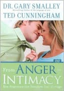 From Anger to Intimacy (DVD (NTSC)) - Gary Smalley, Ted Cunningham